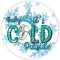 10 Baby Its Cold Outside Snowman Sign, Wreath Sign, Home Decor, Metal Sign