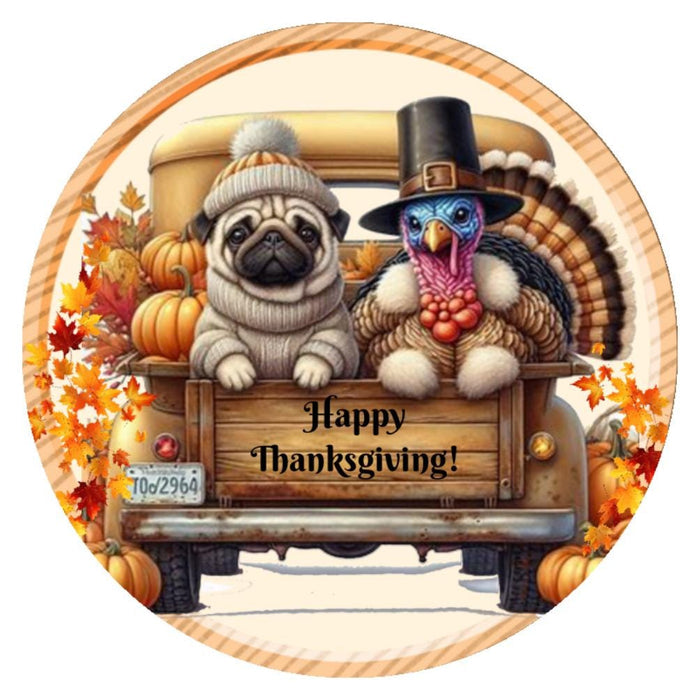 10 Pug Happy Thanksgiving Turkey Truck Sign, Wreath Sign, Home Decor