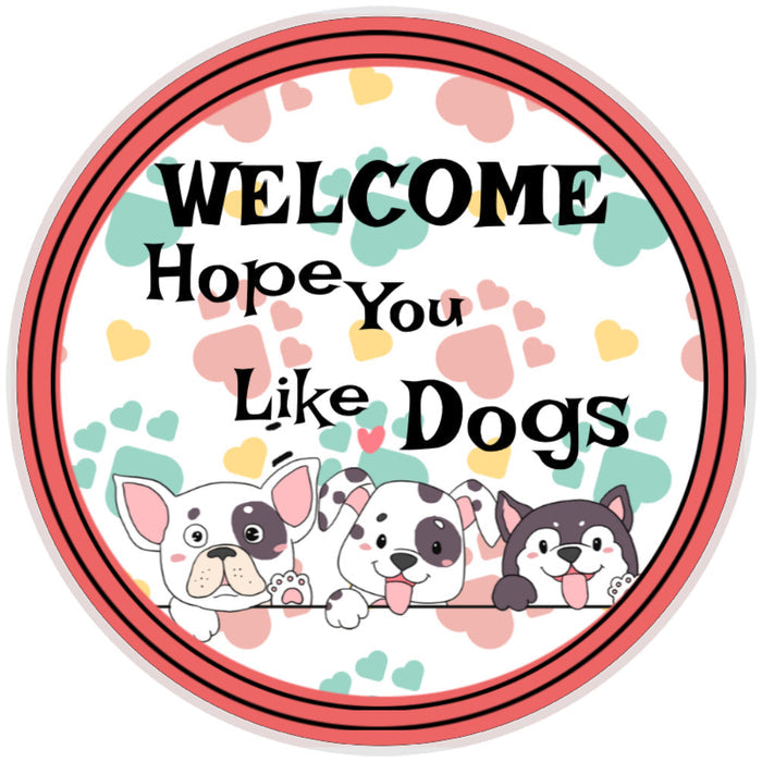 10 Welcome Hope You Like DogsSign, Wreath Sign, Home Decor