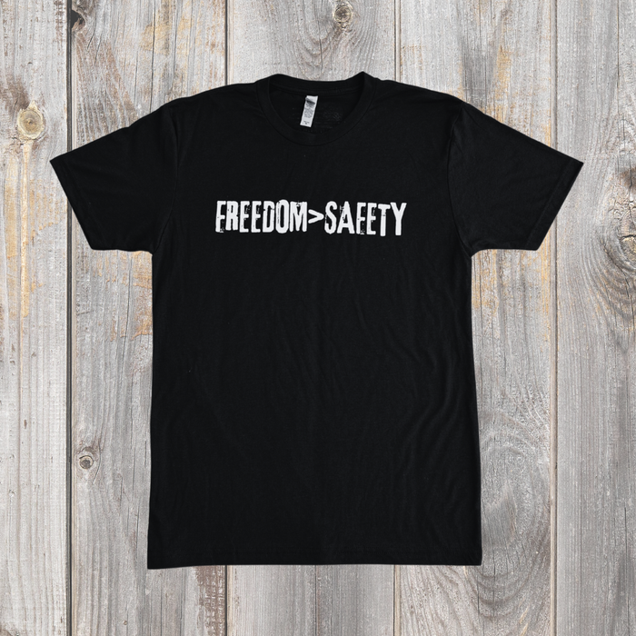 Freedom>Safety T-Shirt