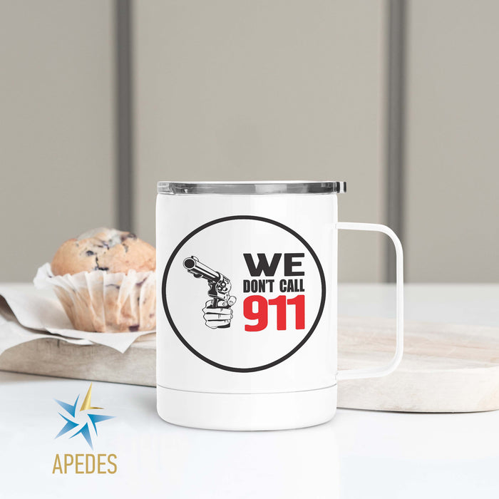 We Don't Call 911 Stainless Steel Travel Mug 13 OZ - Apedes Flags And Banners