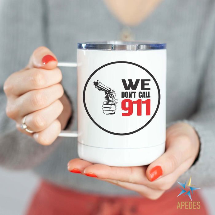 We Don't Call 911 Stainless Steel Travel Mug 13 OZ - Apedes Flags And Banners