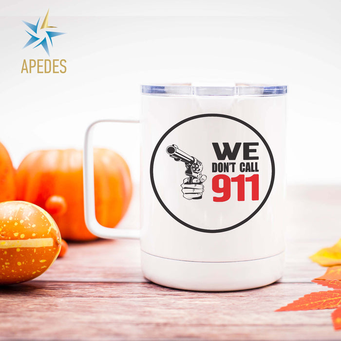 We Don't Call 911 Stainless Steel Travel Mug 13 OZ - Apedes Flags And Banners