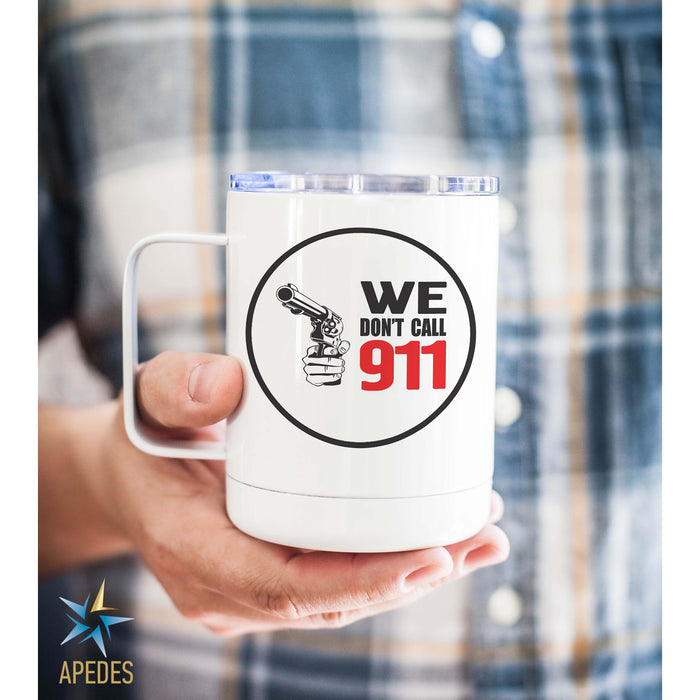 We Don't Call 911 Stainless Steel Travel Mug 13 OZ - Apedes Flags And Banners